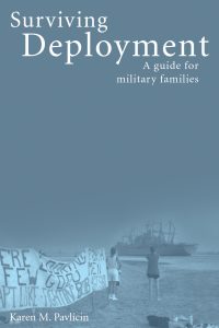 Surviving Deployment: A guide for military families by Karen Pavlicin